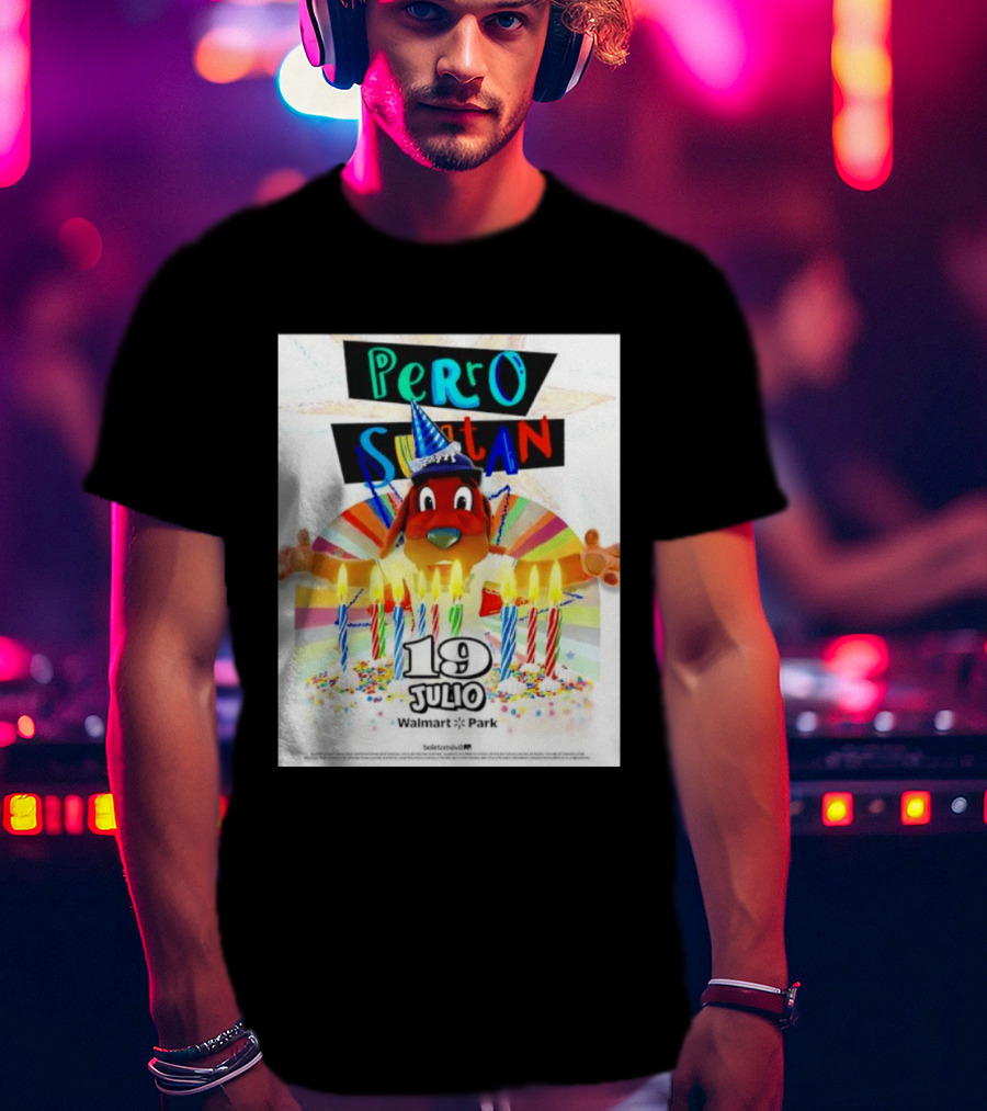 Perro Sultan Birthday Event 19 Julio Walmart Park Celebration T-Shirt