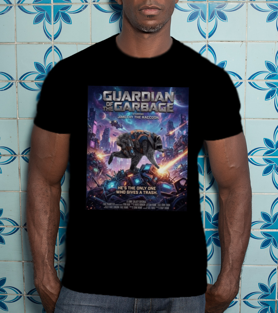 Guardian Of The Garbage Starring Jimothy The Raccoon He's The Only One Who Gives A Trash Junk Galaxy Original T-Shirt