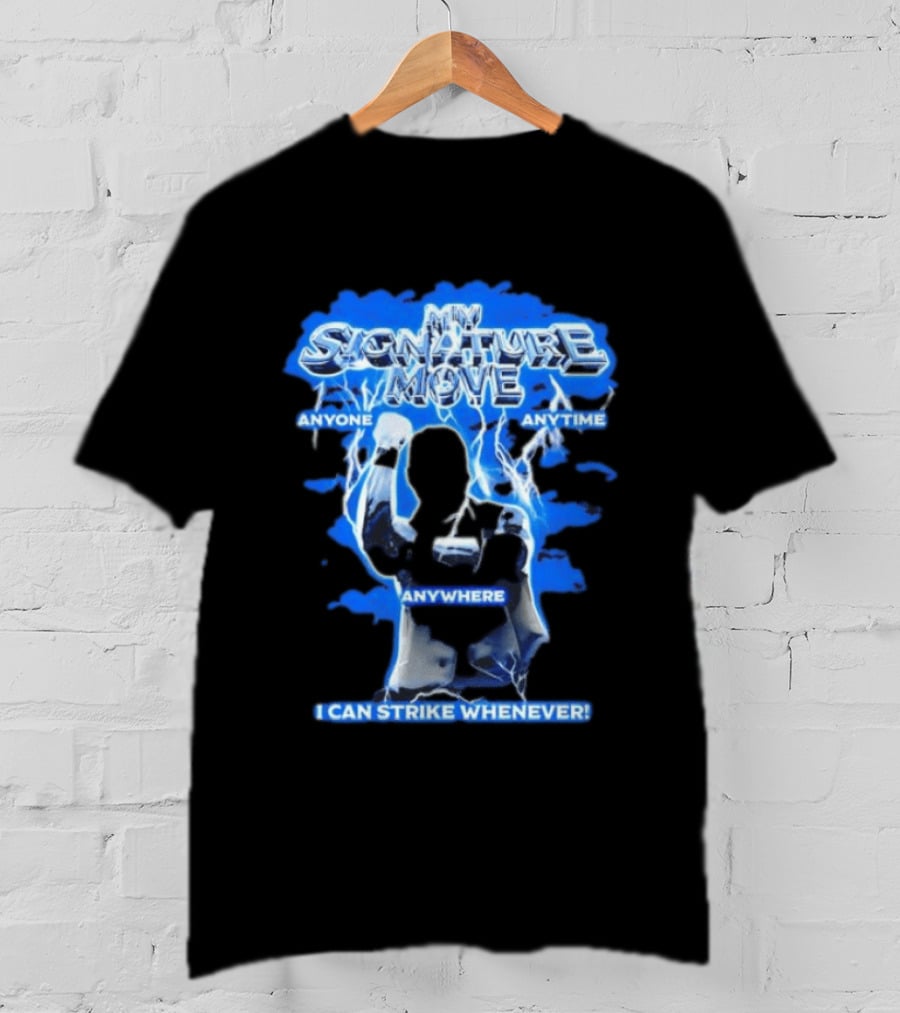 My Signature Move Anyone Anytime Anywhere I Can Strike Whenever Shawn Michaels T-Shirt