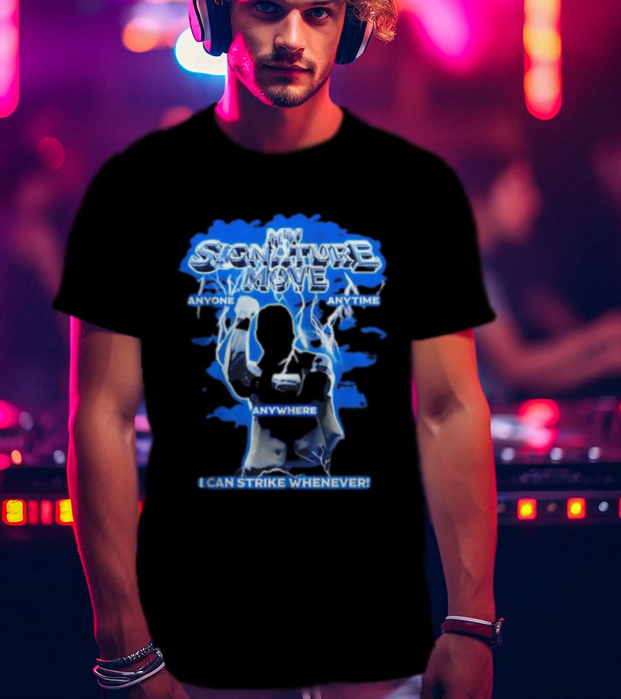 My Signature Move Anyone Anytime Anywhere I Can Strike Whenever Shawn Michaels T-Shirt