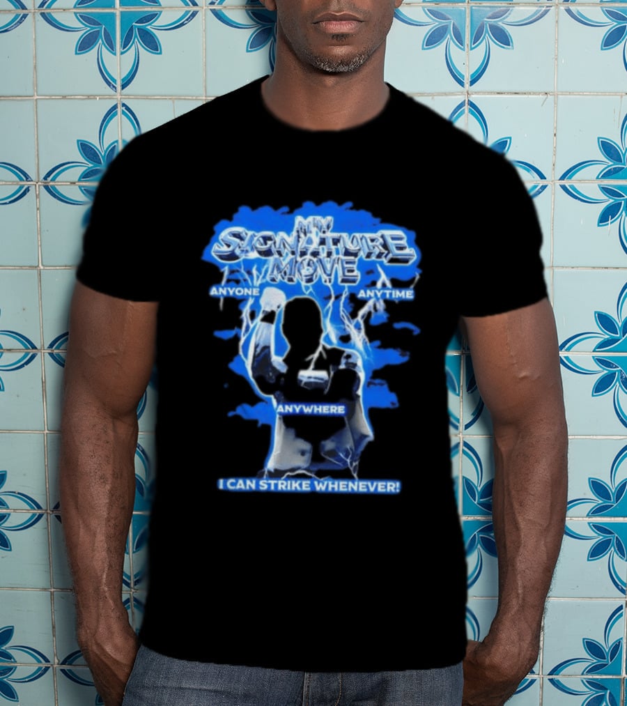 My Signature Move Anyone Anytime Anywhere I Can Strike Whenever Shawn Michaels T-Shirt