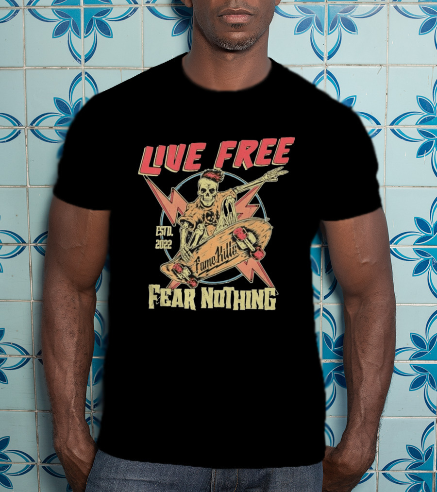 Live Free Fear Nothing Skeleton Skateboarding Fame Kills Est. 2022 T-Shirt