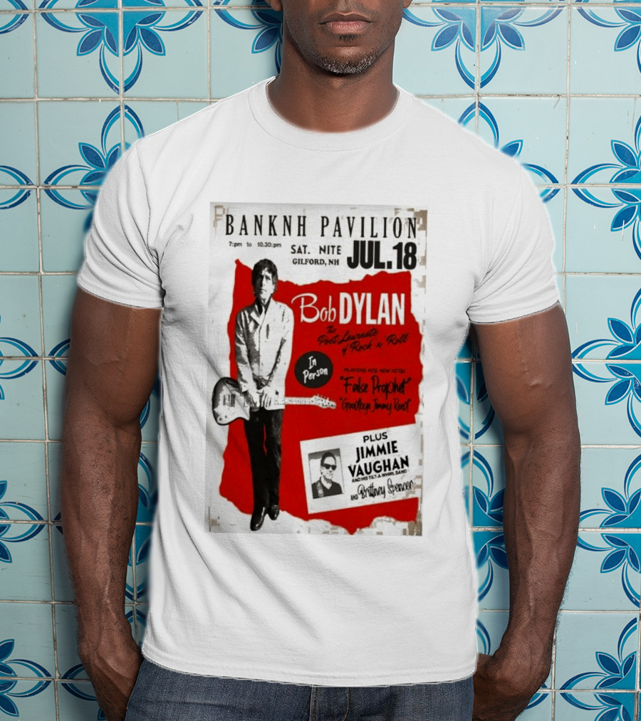 BANKNH Pavilion Gilford NH JUL 18 Bob Dylan Jimmie Vaughan Brittany Spencer False Prophet Goodbye Jimmy Reed T-Shirt