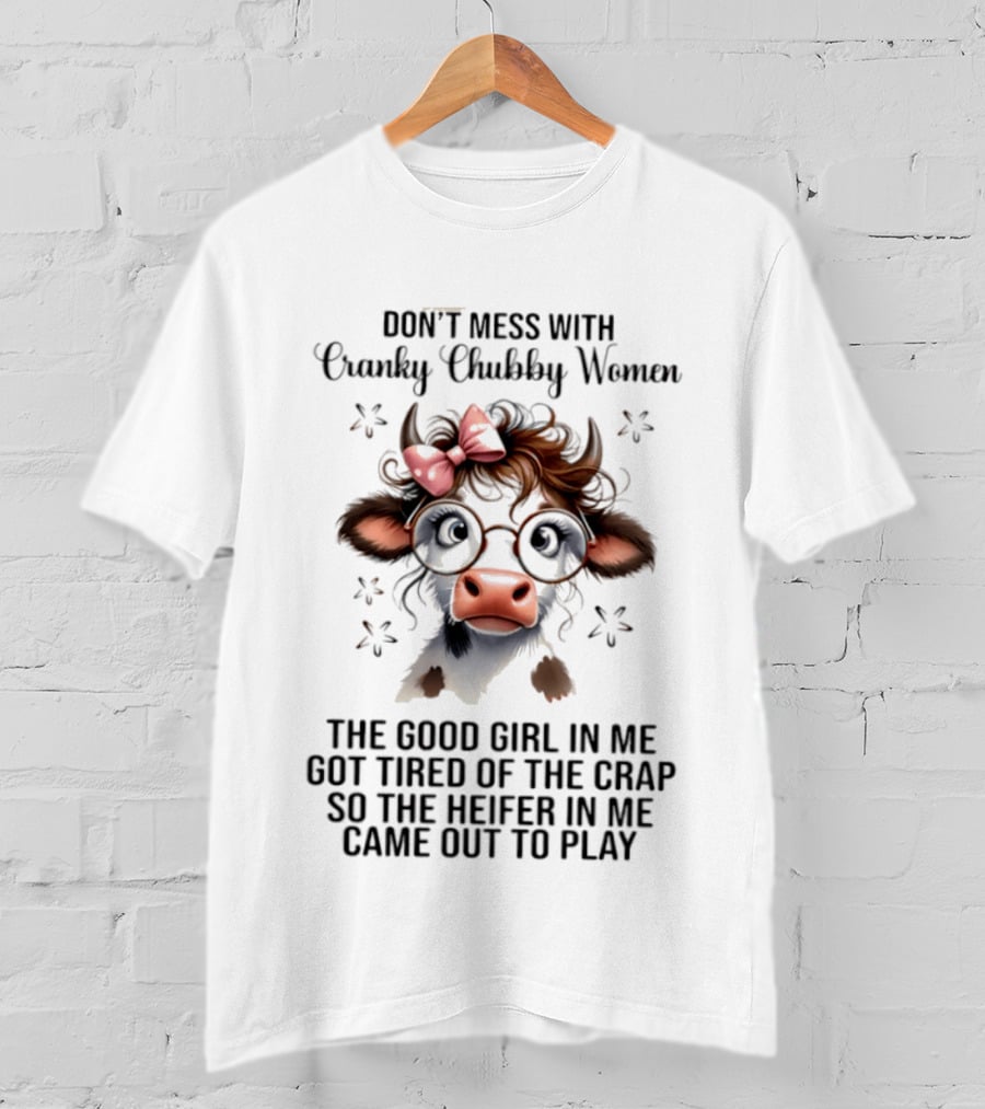 Cranky Chubby Women Cow Bow Glasses The Heifer In Me Came Out To Play T-Shirt