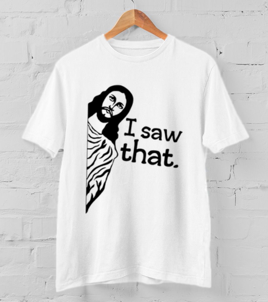 Jesus I Saw That Meme Design Christian Humor Religious Message T-Shirt