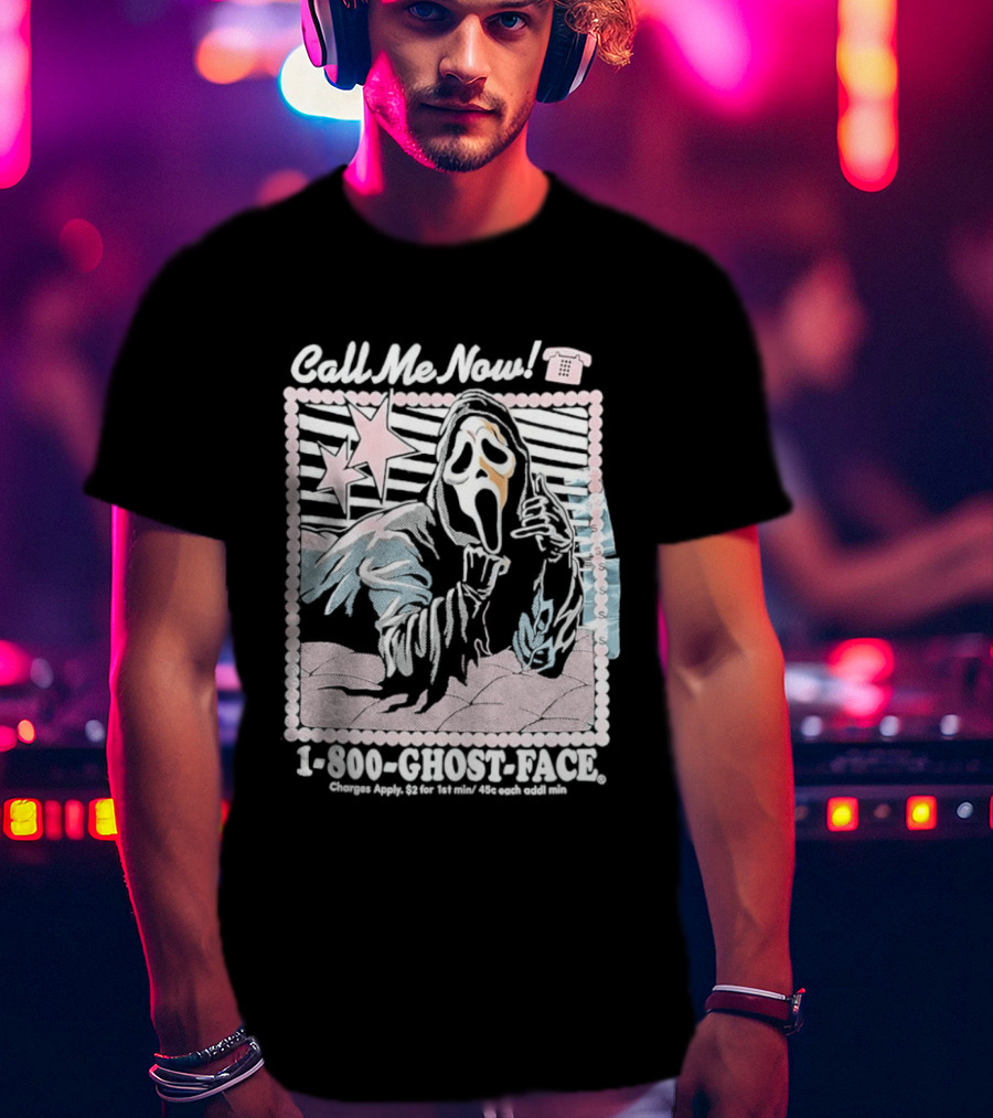 Call Me Now 1 800 Ghost Face Charges Apply 2 For 1st Min 45c Each Additional Min T-Shirt