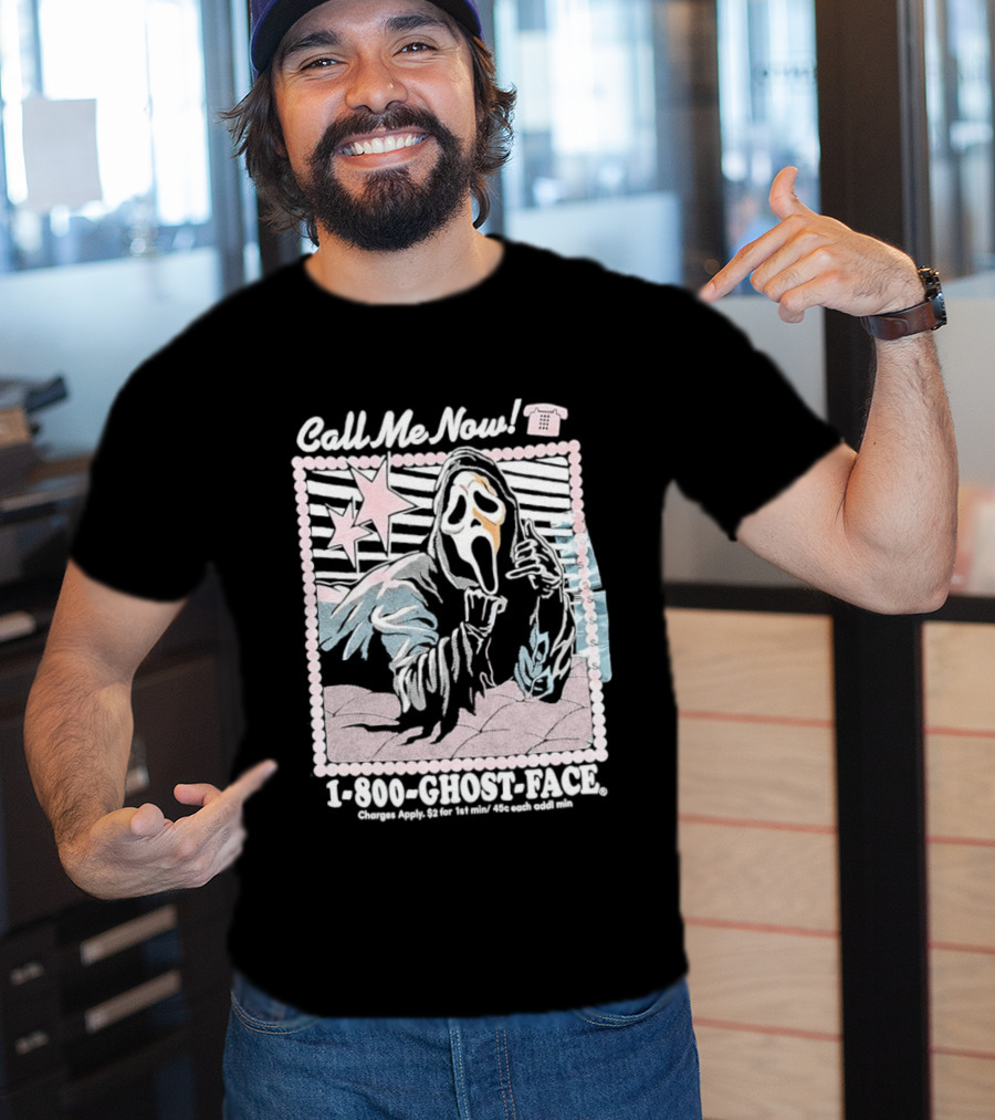 Call Me Now 1 800 Ghost Face Charges Apply 2 For 1st Min 45c Each Additional Min T-Shirt