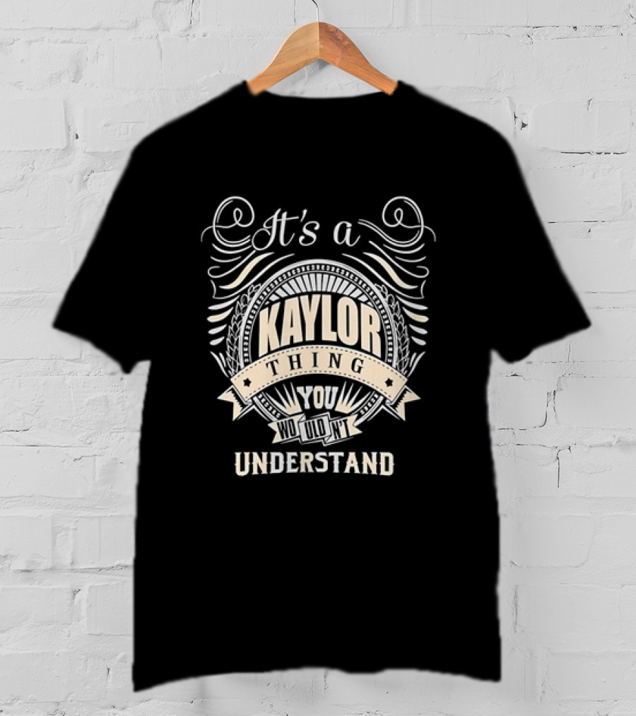 It's A Kaylor Thing You Wouldn't Understand Vintage Banner T-Shirt