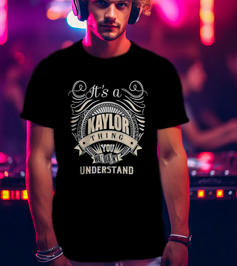 It's A Kaylor Thing You Wouldn't Understand Vintage Banner T-Shirt