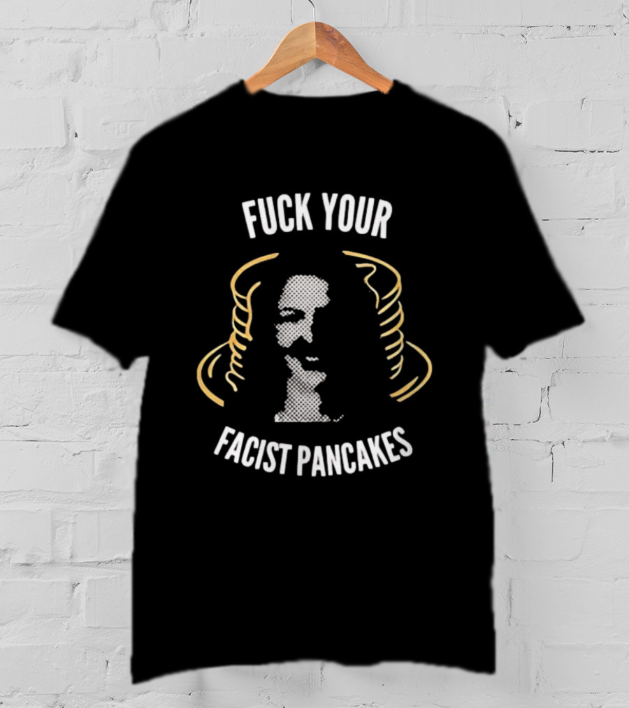 Danielle Smith Fuck Your Fascist Pancakes T-Shirt