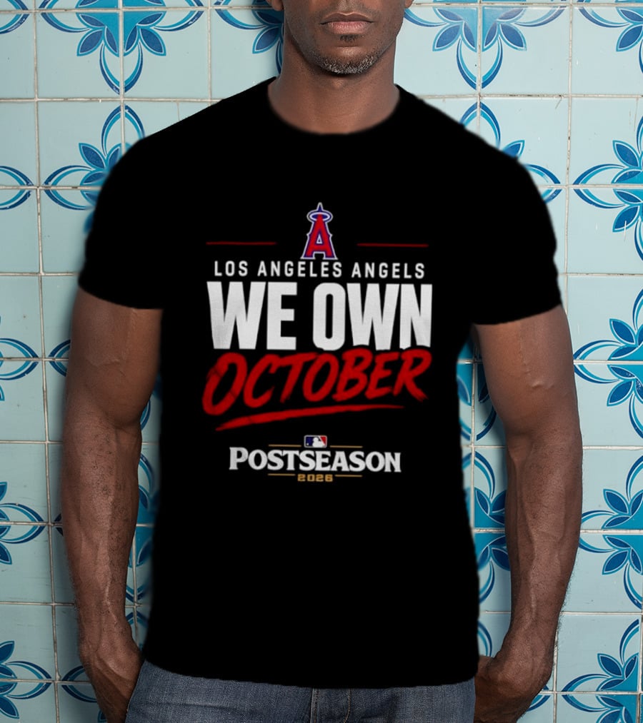 Los Angeles Angels We Own October MLB Postseason 2026 T-Shirt