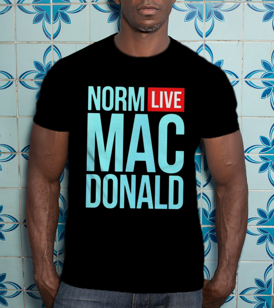 Norm Live Macdonald Patchez111 Norm Live Macdonald T-Shirt