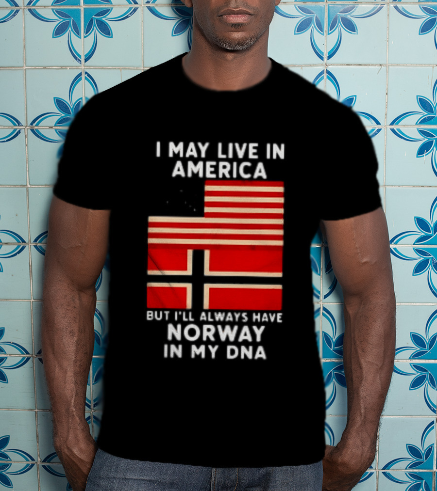 I May Live In America But I'll Always Have Norway In My DNA USA Norwegian Heritage T-Shirt