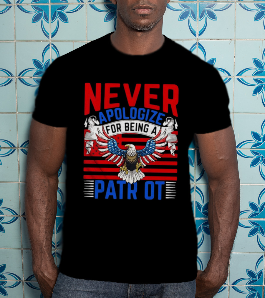 Never Apologize For Being A Patriot Eagle Flag T-Shirt
