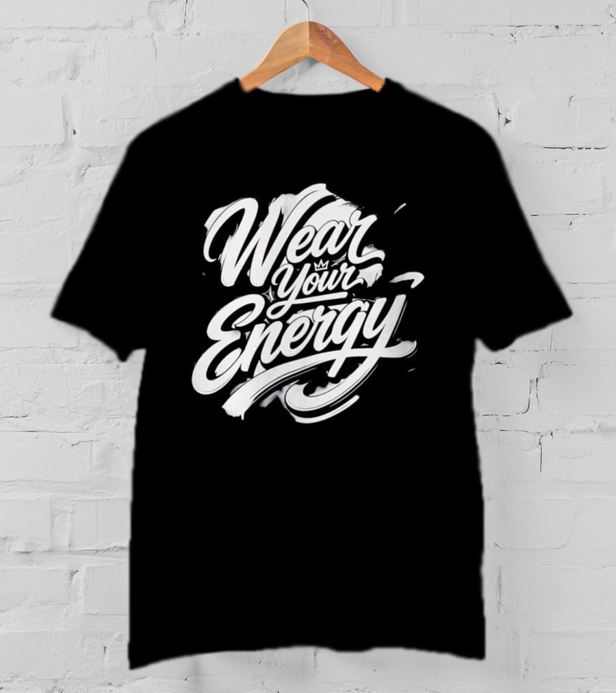 Wear Your Energy Positive Vibes Inspirational T-Shirt