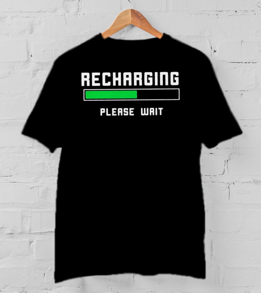 Recharging Please Wait Loading Bar Progress T-Shirt