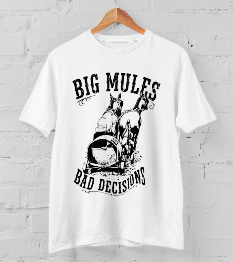 Big Mules Bad Decisions Cowboy Western Mule T-Shirt