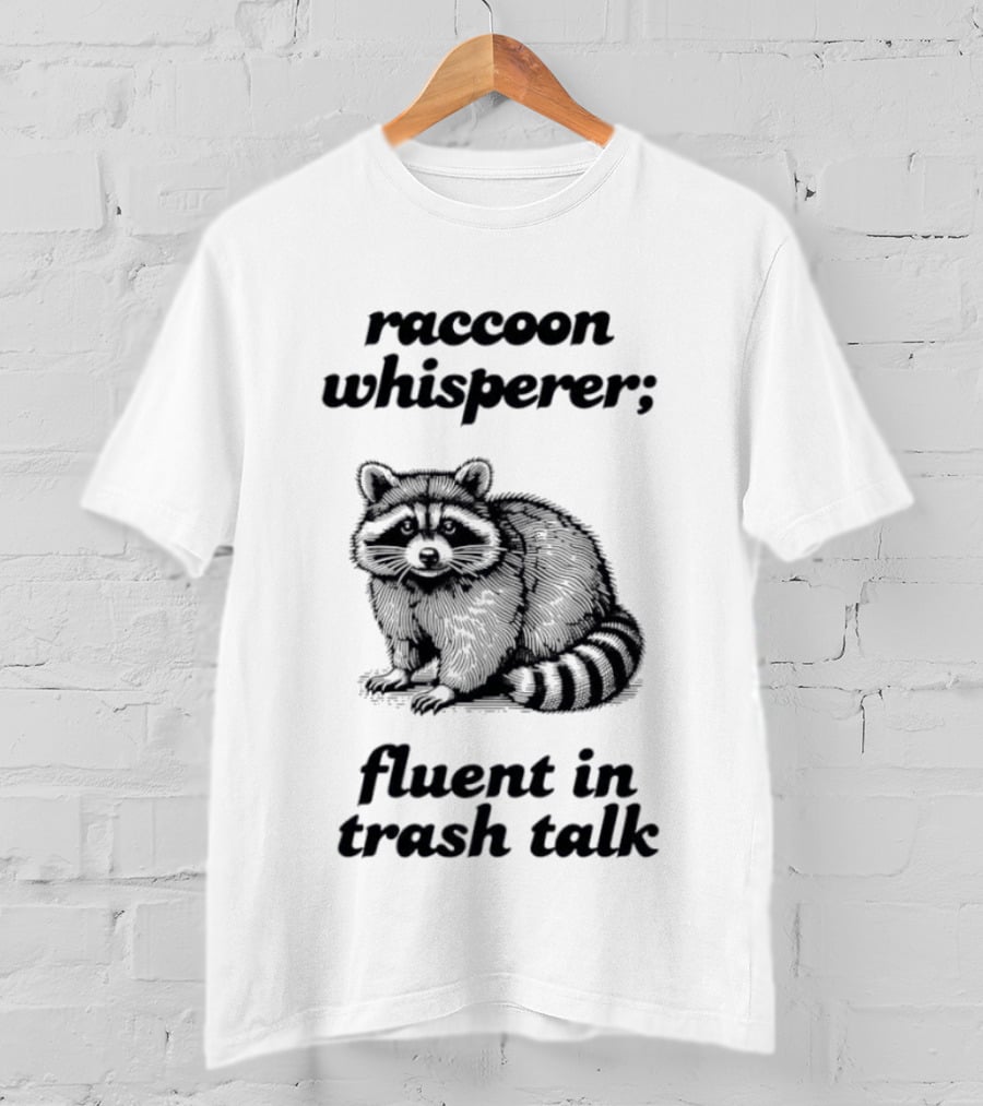 Raccoon Whisperer Fluent In Trash Talk Humorous Wildlife Joke T-Shirt