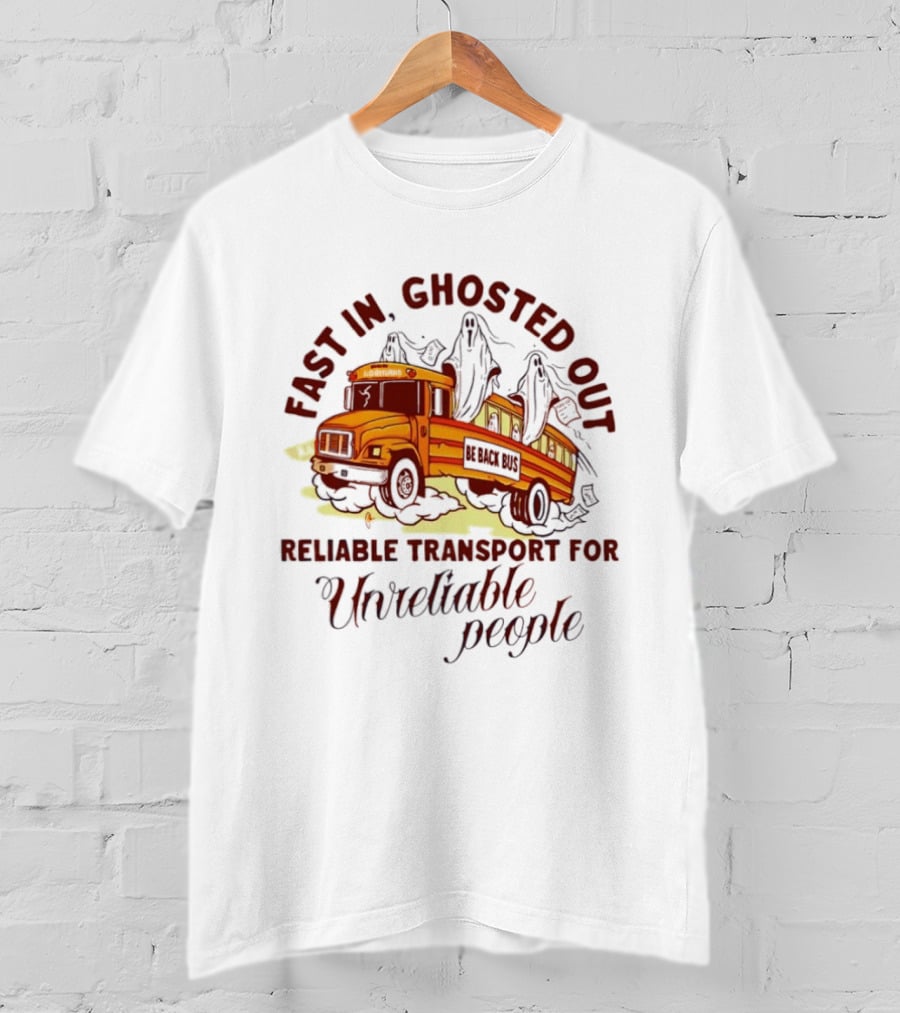 Fast In Ghosted Out Reliable Transport For Unreliable People Bus Mountain T-Shirt