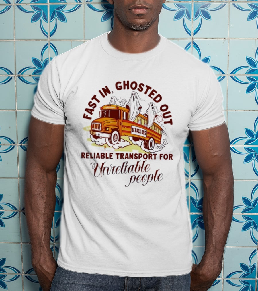 Fast In Ghosted Out Reliable Transport For Unreliable People Bus Mountain T-Shirt