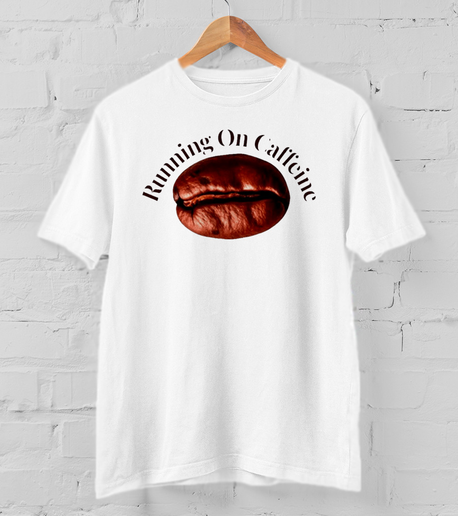 Running On Caffeine Realistic Roasted Coffee Bean T-Shirt