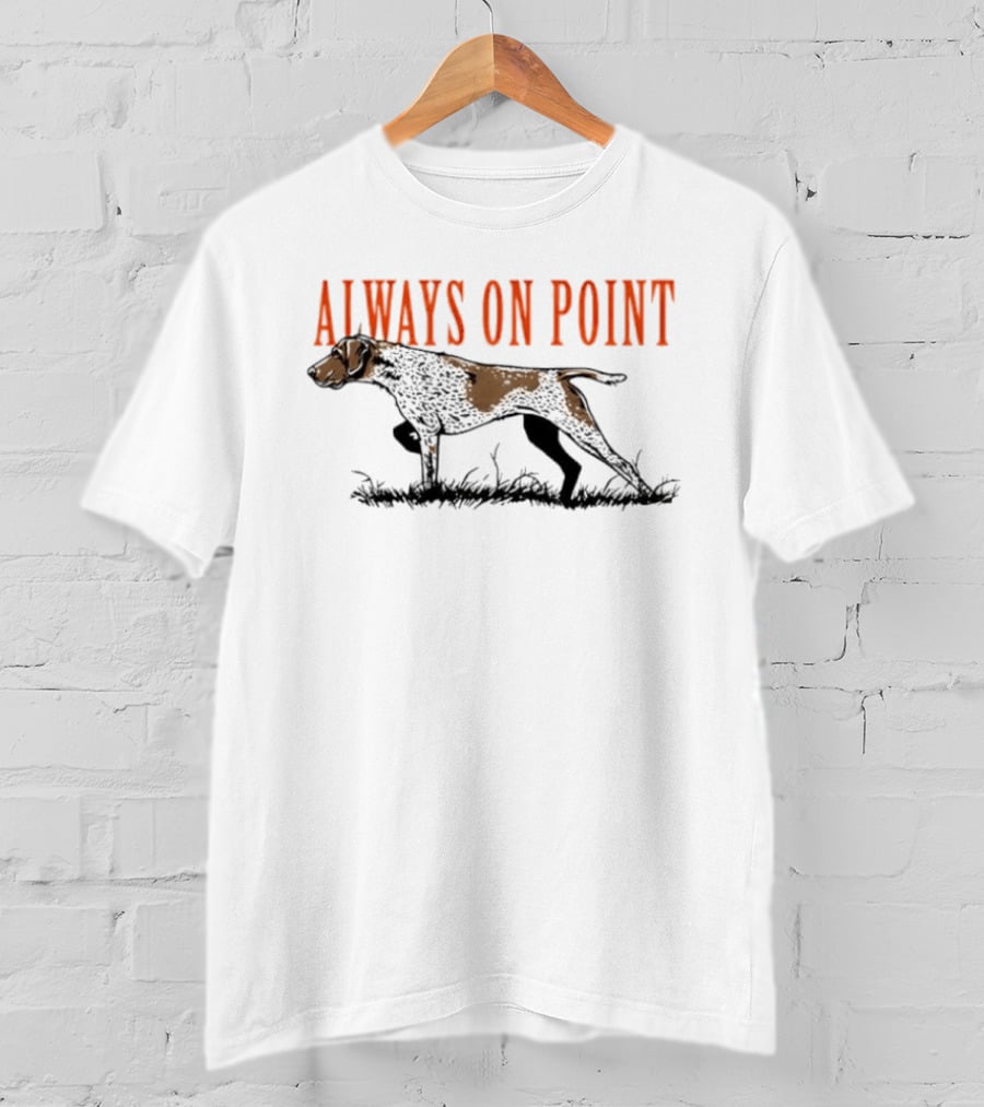 Always On Point German Shorthaired Pointer Hunting Field T-Shirt