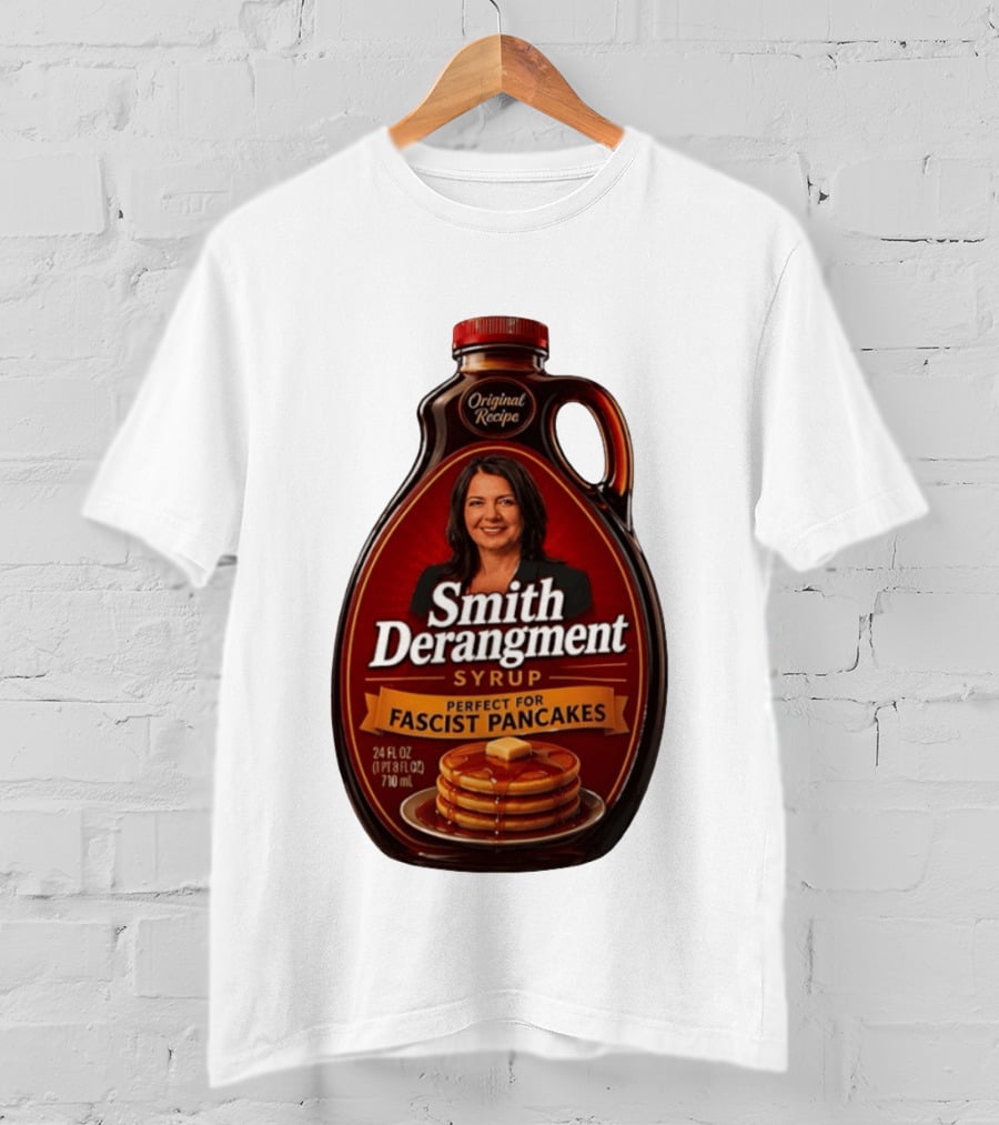 Smith Derangement Syrup Original Recipe Perfect For Fascist Pancakes T-Shirt