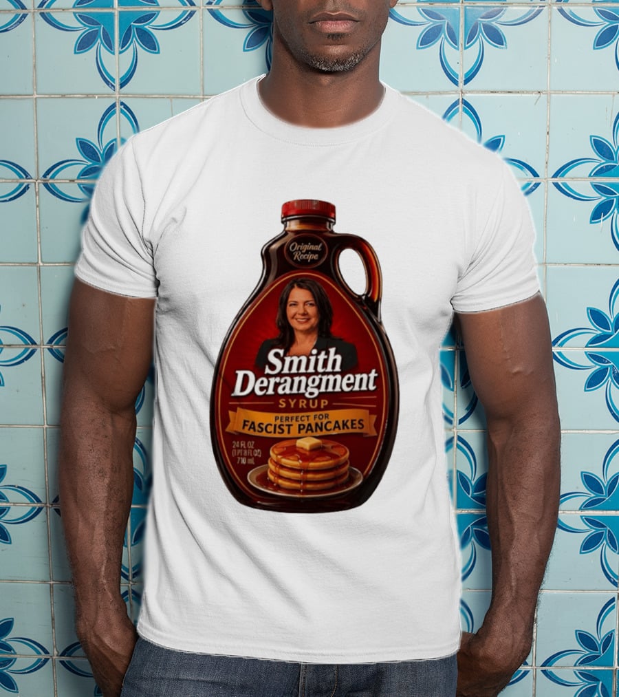 Smith Derangement Syrup Original Recipe Perfect For Fascist Pancakes T-Shirt