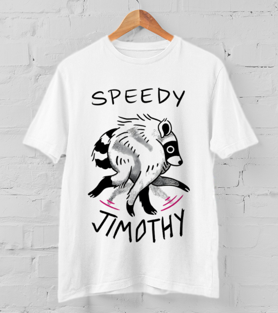 Speedy Jimothy Racoon Adventures And Whimsical Fun T-Shirt
