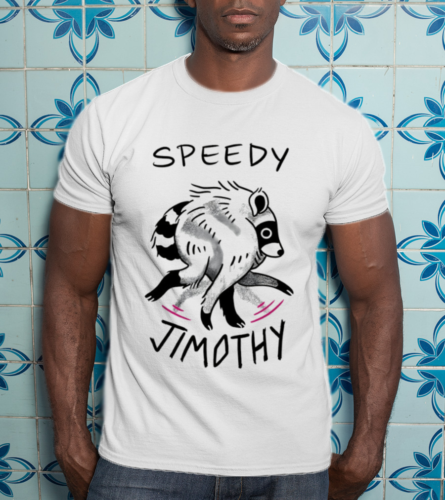 Speedy Jimothy Racoon Adventures And Whimsical Fun T-Shirt
