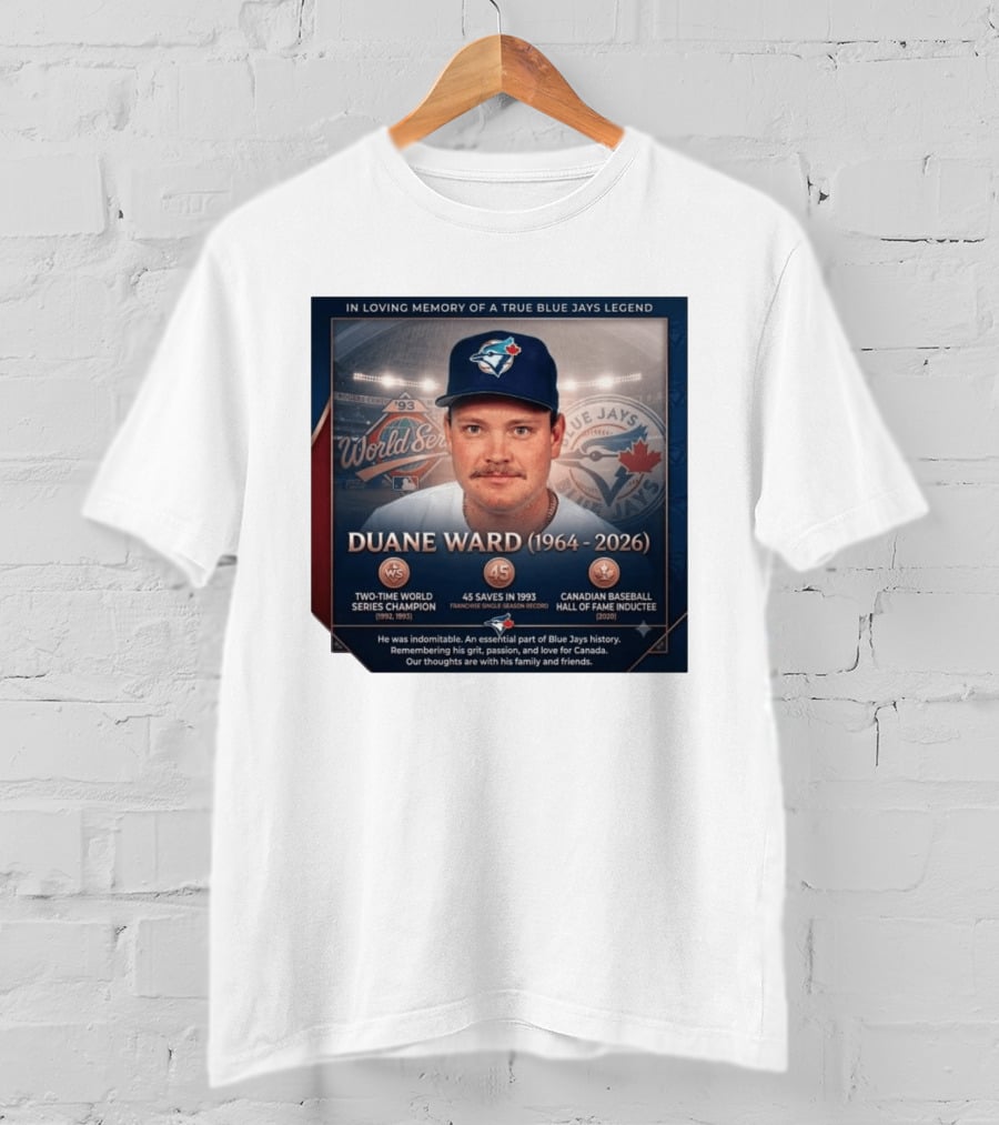 In Loving Memory Of Blue Jays Legend Duane Ward Two Time World Series Champion 1964 2026 T-Shirt