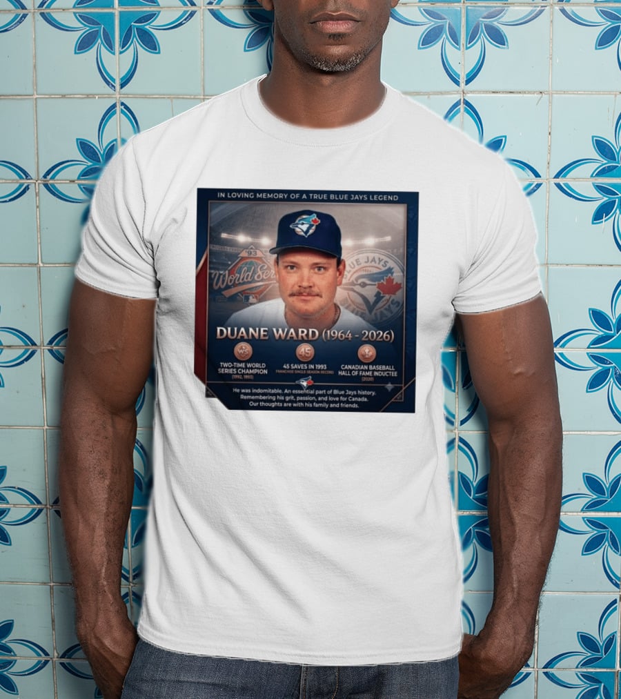 In Loving Memory Of Blue Jays Legend Duane Ward Two Time World Series Champion 1964 2026 T-Shirt