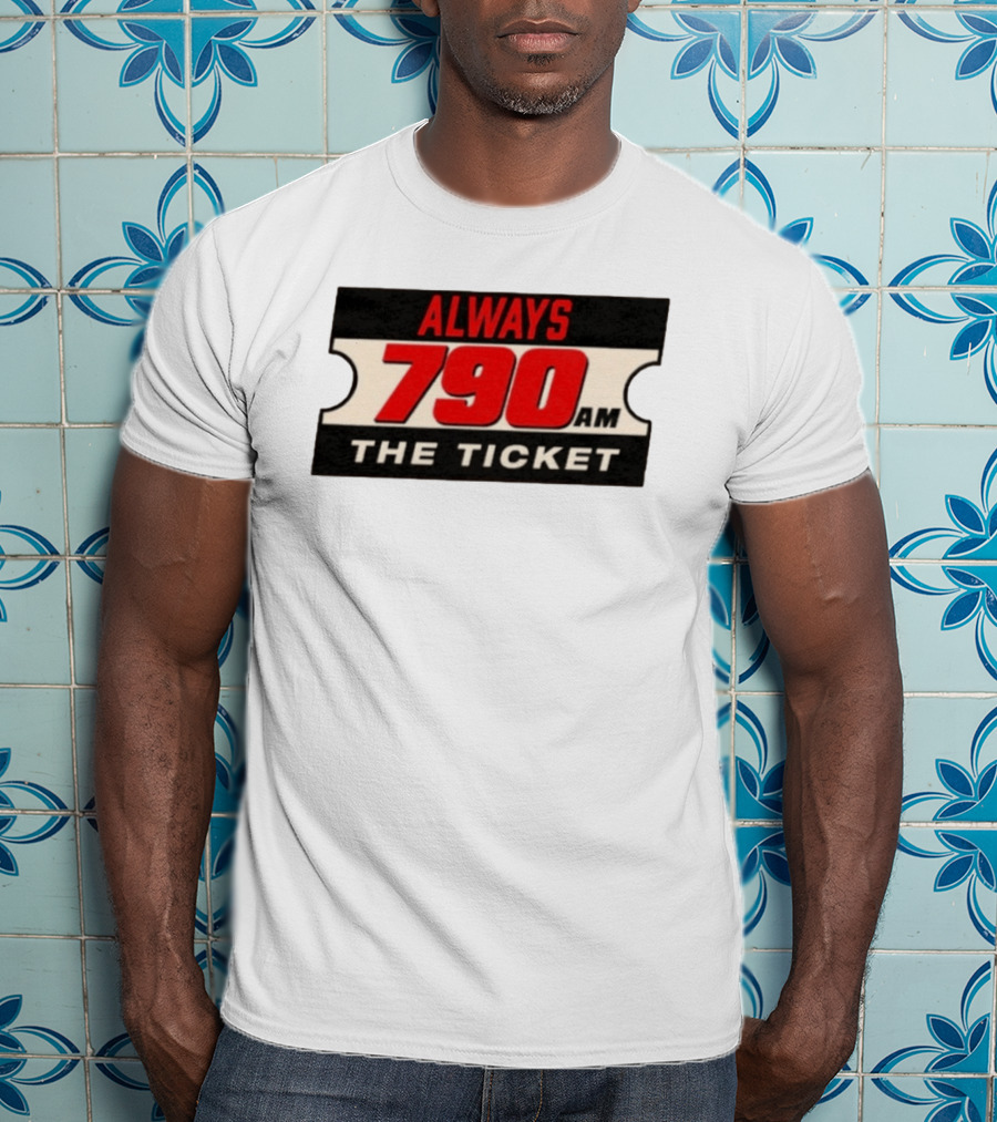 Always 790 Am The Ticket T-Shirt