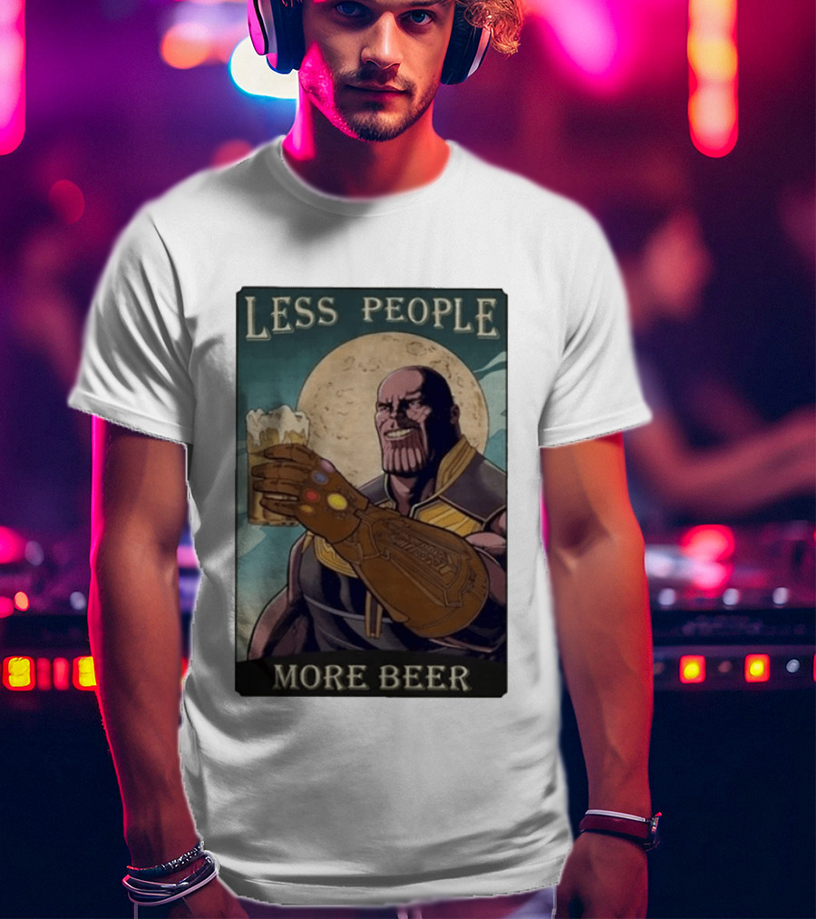 Less People More Beer Thanos Infinity Gauntlet Moon Drink T-Shirt