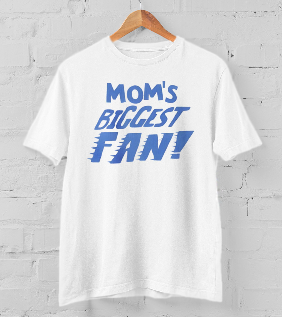 Mom's Biggest Fan! T-Shirt