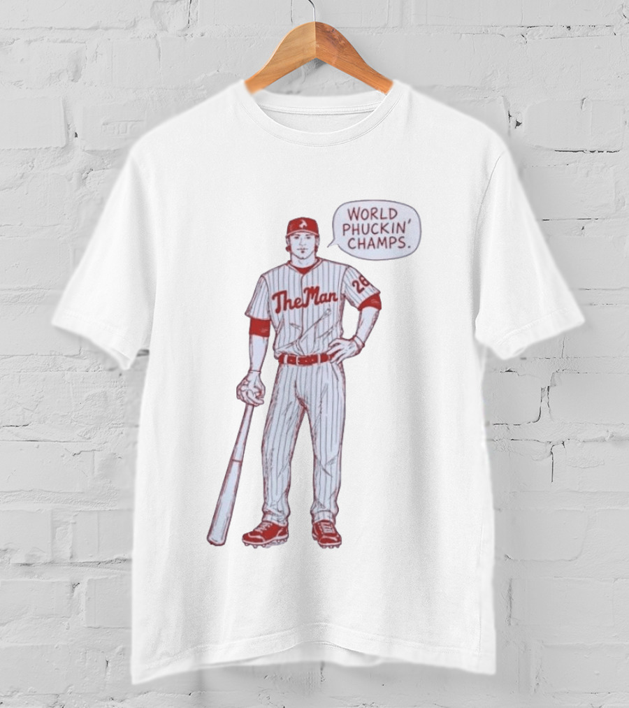 World Phuckin Champs Phillies The Man Baseball Player 28 T-Shirt
