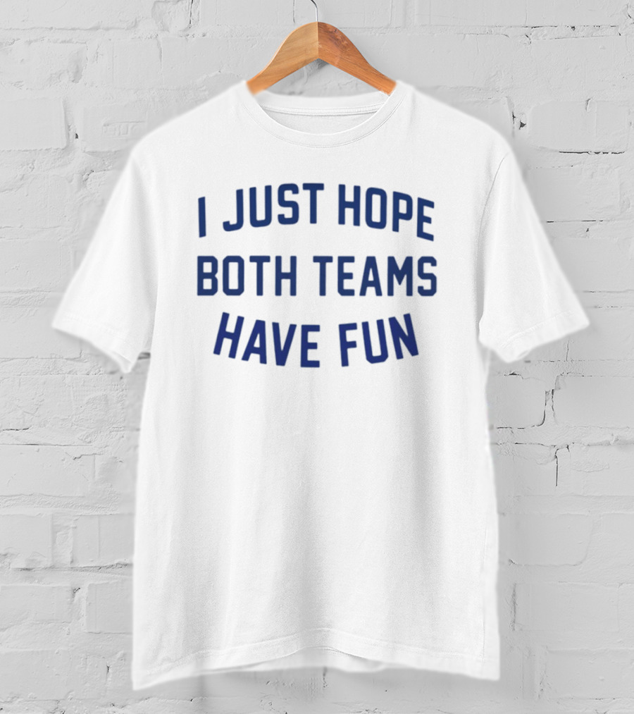 Post Malone I Just Hope Both Teams Have Fun T-Shirt
