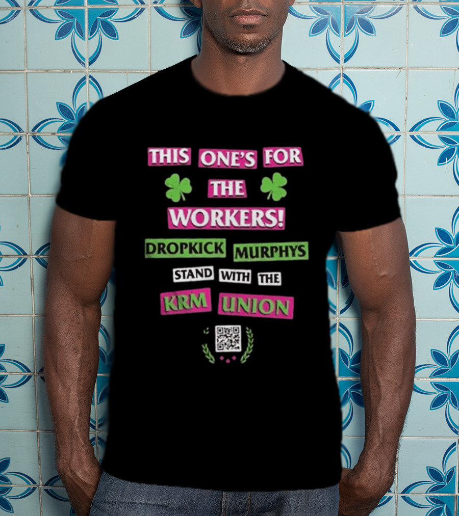 Dropkick Murphys This One's For The Workers Stand With The KRM Union T-Shirt