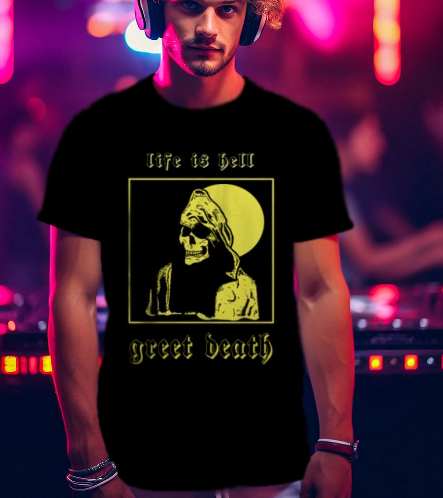 Life Is Hell Greet Death Skull Art Evil Greed Store T-Shirt