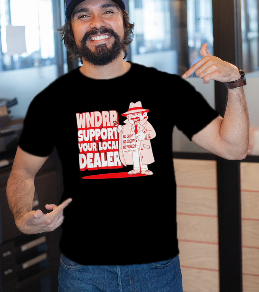 WNDPR Support Your Local Dealer No Cash No Credit No Problem T-Shirt