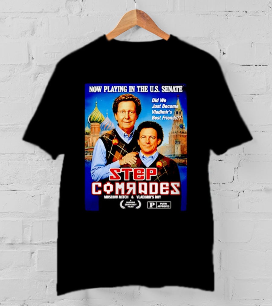 Now Playing In The U.S. Senate Step Comrades Moscow Mitch Vladimir's Boy T-Shirt
