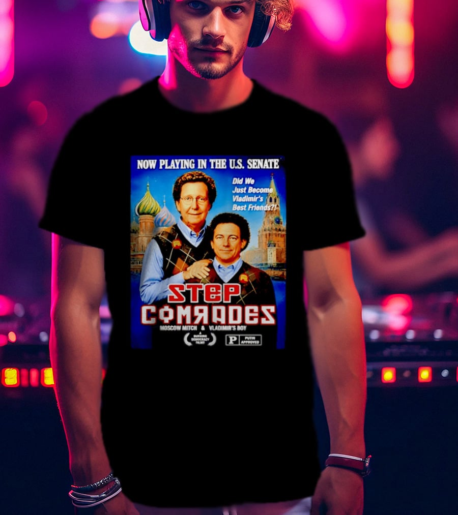 Now Playing In The U.S. Senate Step Comrades Moscow Mitch Vladimir's Boy T-Shirt