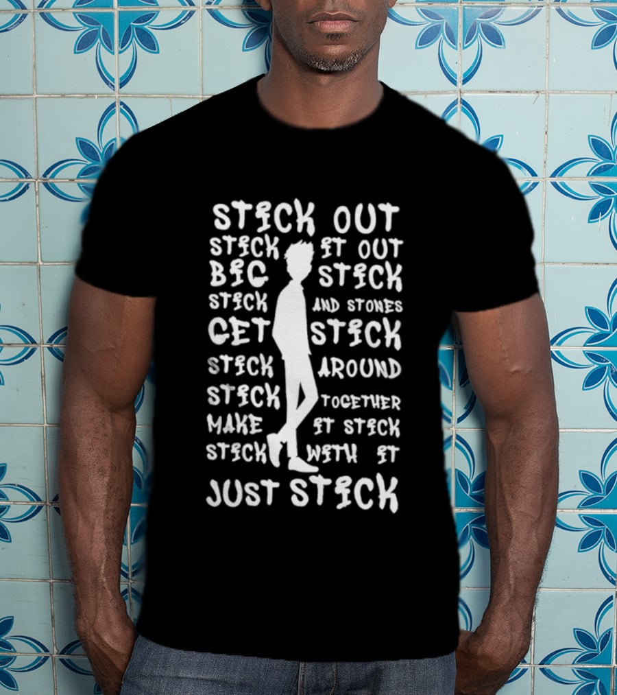Stick Out Stick It Out Big Stick Stones Stick Get Stick Around Make Stick Together Stick With It Just Stick T-Shirt