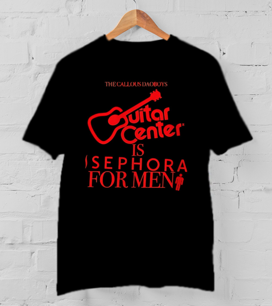 The Callous Daoboys Guitar Center Is Sephora For Men Reprint T-Shirt