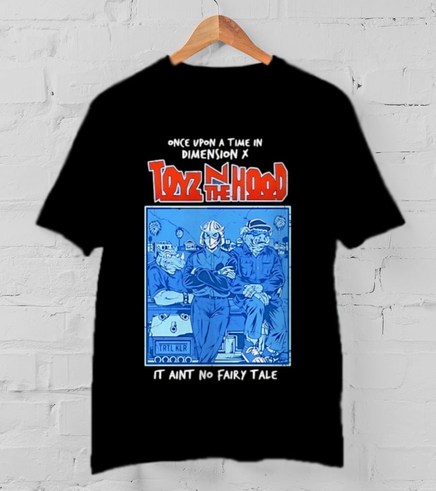Once Upon A Time In Dimension X Toyz N The Hood It Ain't No Fairy Tale TMNT Mashup T-Shirt