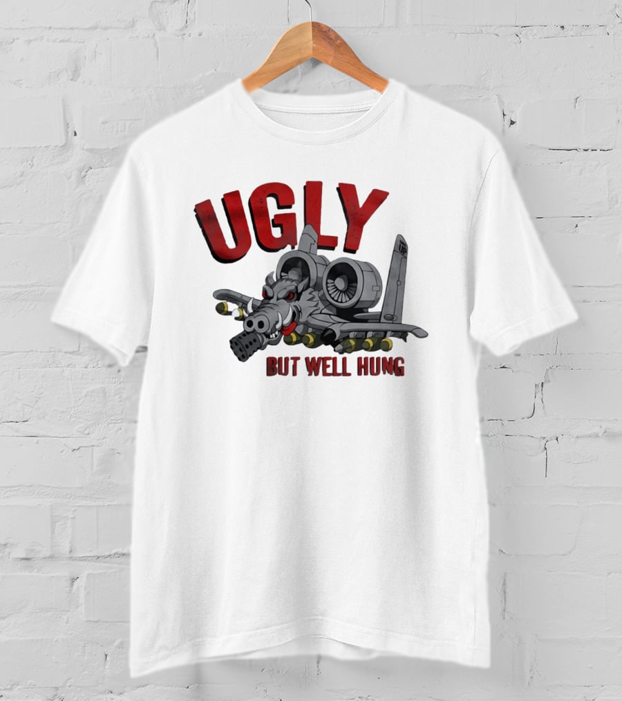 A 10 Warthog Ugly But Well Hung Military Aviation Humor T-Shirt
