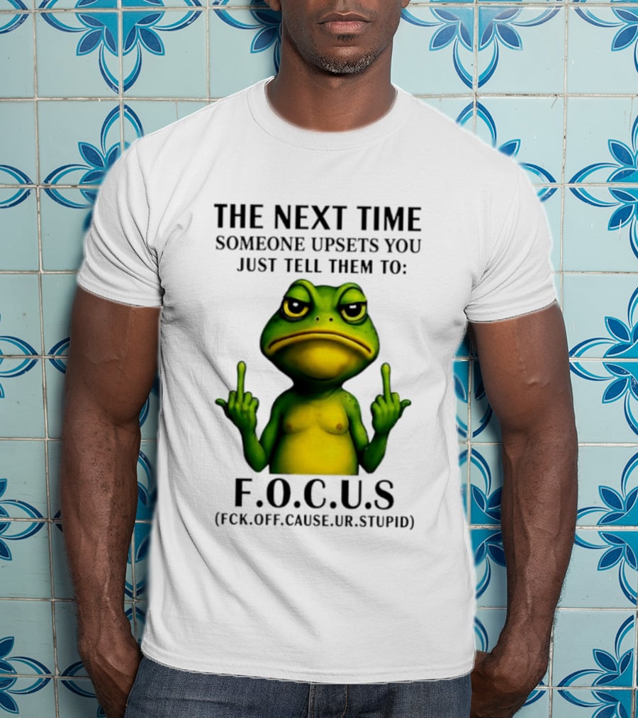 Angry Frog Middle Finger Focus Fuck Off Cause Ur Stupid T-Shirt