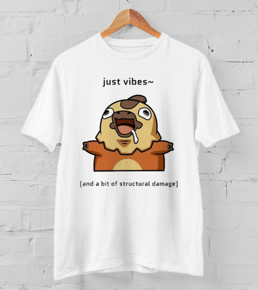 Just Vibes And A Bit Of Structural Damage Character Expression T-Shirt