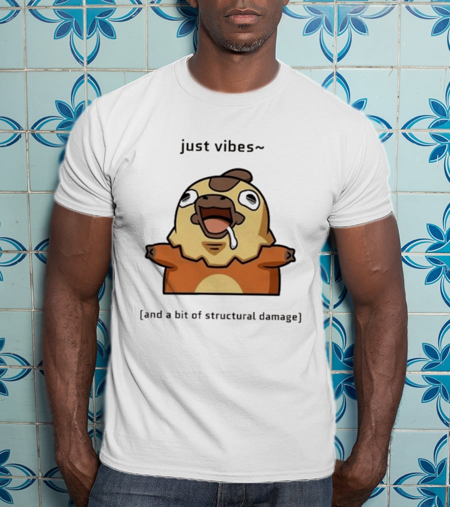 Just Vibes And A Bit Of Structural Damage Character Expression T-Shirt