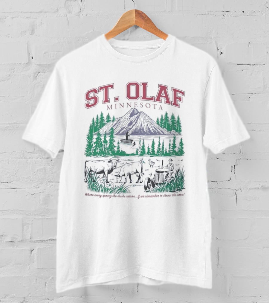 St Olaf Minnesota Where Every Spring The Ducks Return If We Remember To Throw The Corn Fisherman Cows Tractor T-Shirt